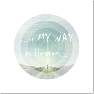 ...on MY WAY to Heaven... Posters and Art